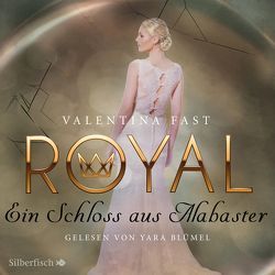 Royal 3: Ein Schloss aus Alabaster von Blümel,  Yara, Fast,  Valentina