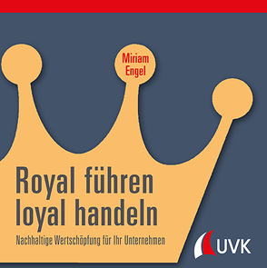 Royal führen, loyal handeln von Engel,  Miriam