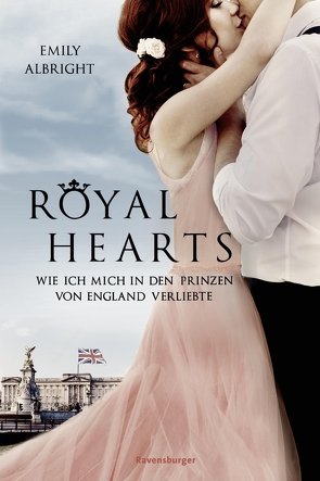 Royal Hearts. Wie ich mich in den Prinzen von England verliebte von Albright,  Emily, Hansen-Schmidt,  Anja, Ströle,  Wolfram