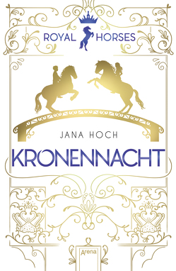 Royal Horses (3). Kronennacht von Hoch,  Jana, Vath,  Clara