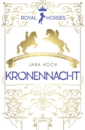 Royal Horses (3). Kronennacht von Hoch,  Jana, Vath,  Clara