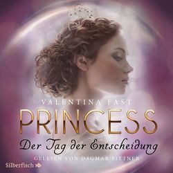 Royal: Princess. Der Tag der Entscheidung (Royal-Spin-off) von Bittner,  Dagmar, Fast,  Valentina