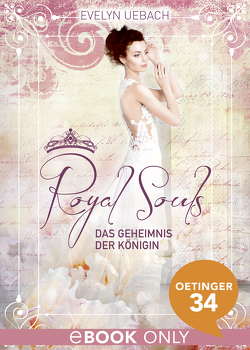 Royal Souls. Das Geheimnis der Königin von Uebach,  Evelyn