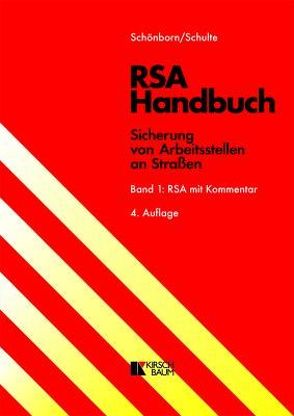 RSA Handbuch – Sicherung von Arbeitsstellen an Straßen von Schönborn,  Hans D., Schulte,  Wolfgang