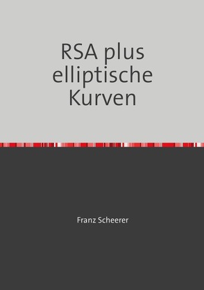 RSA plus elliptische Kurven von Scheerer,  Franz