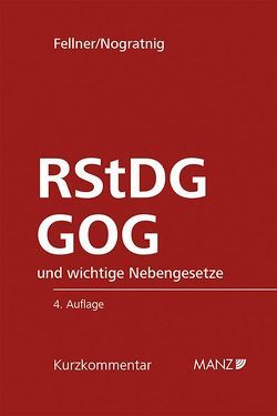 RStDG und GOG Richter- und StaatsanwaltschaftsdiensteG und GerichtsorgansiationsG von Fellner,  Wolfgang, Nogratnig,  Gerhard