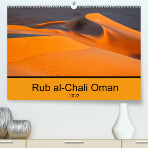 Rub al-Chali Oman (Premium, hochwertiger DIN A2 Wandkalender 2022, Kunstdruck in Hochglanz) von A. Bissig,  Markus