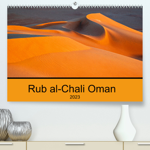 Rub al-Chali Oman (Premium, hochwertiger DIN A2 Wandkalender 2023, Kunstdruck in Hochglanz) von A. Bissig,  Markus