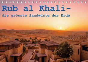 Rub al Khali – die grösste Sandwüste der Erde (Tischkalender 2019 DIN A5 quer) von Rohr,  Daniel