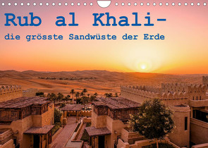 Rub al Khali – die grösste Sandwüste der Erde (Wandkalender 2023 DIN A4 quer) von Rohr,  Daniel