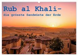 Rub al Khali – die grösste Sandwüste der Erde (Wandkalender 2024 DIN A2 quer), CALVENDO Monatskalender von Rohr,  Daniel