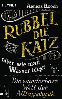 Rubbel die Katz oder wie man Wasser biegt von Rooch,  Aeneas