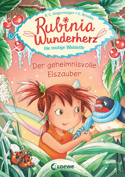 Rubinia Wunderherz, die mutige Waldelfe (Band 5) – Der geheimnisvolle Eiszauber von Angermayer,  Karen Christine, Broska,  Elke