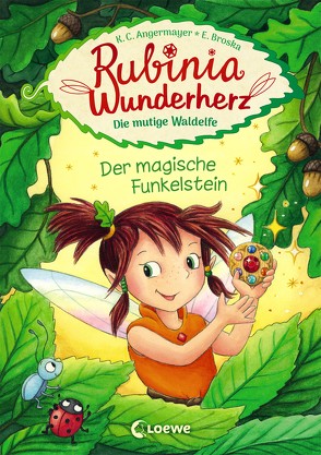 Rubinia Wunderherz, die mutige Waldelfe – Der magische Funkelstein von Angermayer,  Karen Christine, Broska,  Elke