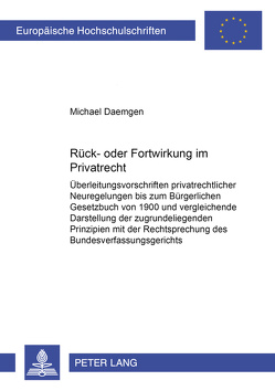 Rück- oder Fortwirkung im Privatrecht von Daemgen,  Michael