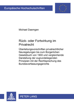 Rück- oder Fortwirkung im Privatrecht von Daemgen,  Michael