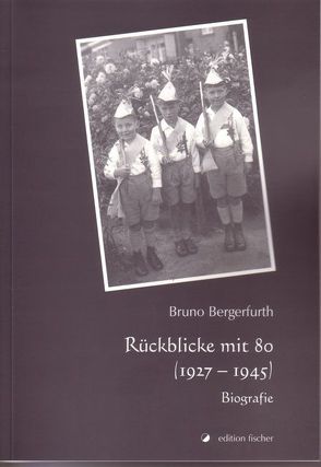 Rückblicke mit 80 (1927-1945) von Bergerfurth,  Bruno