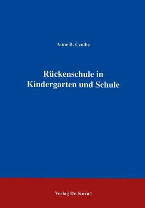 Rückenschule in Kindergarten und Schule von Czolbe,  Anne B