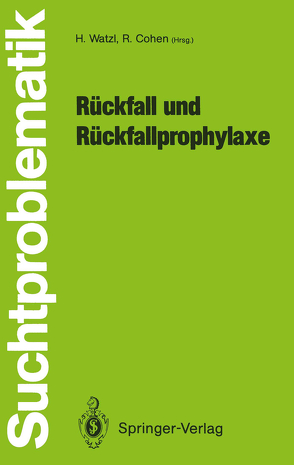 Rückfall und Rückfallprophylaxe von Cohen,  Rudolf, Watzl,  Hans