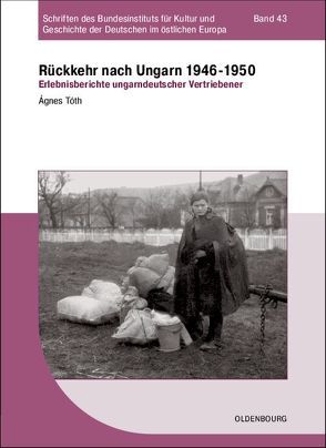 Rückkehr nach Ungarn 1946-1950 von Schmidt-Schweizer,  Andreas, Tóth,  Ágnes