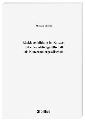 Rücklagenbildung im Konzern mit einer Aktiengesellschaft als Konzernobergesellschaft von Stollfuß,  Michaela