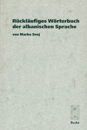 Rückläufiges Wörterbuch der albanischen Sprache von Snoj,  Marko