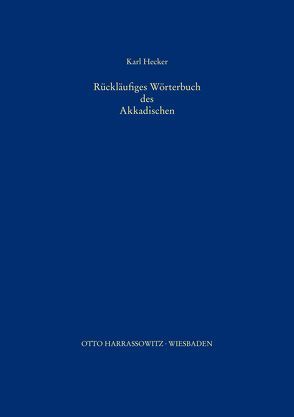 Rückläufiges Wörterbuch des Akkadischen von Hecker,  Karl