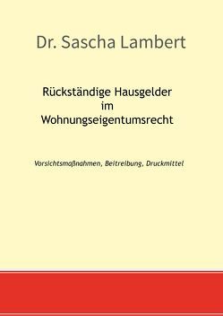 Rückständige Hausgelder im Wohnungseigentumsrecht von Lambert,  Sascha, Smiling Cat Publishing GmbH