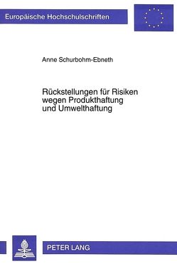 Rückstellungen für Risiken wegen Produkthaftung und Umwelthaftung von Schurbohm-Ebneth,  Anne