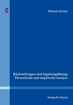 Rückstellungen und Ergebnisglättung: Theoretische und empirische Analyse von Kaiser,  Stefanie
