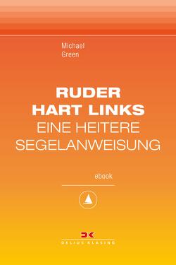 Ruder hart links! von Green,  Michael