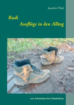 Rudi – Ausflüge in den Alltag von Thiel,  Joachim