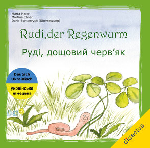 Rudi, der Regenwurm – Das Becherlupen-Abenteuer | Руді, дощовий черв’як – Пригода зі збільшувальним склом von Bontsevych,  Daria, Ebner,  Martina, Maier,  Marta