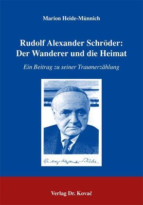 Rudolf Alexander Schröder: Der Wanderer und die Heimat von Heide-Münnich,  Marion