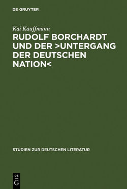 Rudolf Borchardt und der >Untergang der deutschen Nation< von Kauffmann,  Kai