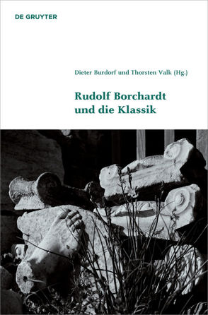 Rudolf Borchardt und die Klassik von Burdorf,  Dieter, Valk,  Thorsten