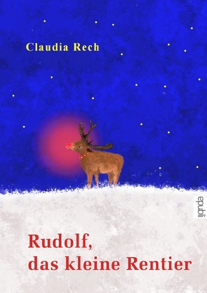 Rudolf, das kleine Rentier von Rech,  Claudia, Schulte,  Christian