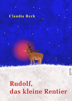 Rudolf, das kleine Rentier von Rech,  Claudia, Schulte,  Christian