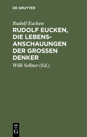 Rudolf Eucken, die Lebensanschauungen der großen Denker von Eucken,  Rudolf, Sellner,  Willi