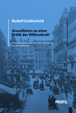 Rudolf Goldscheid: Grundlinien zu einer Kritik der Willenskraft von Bammé,  Arno, Goldscheid,  Rudolf