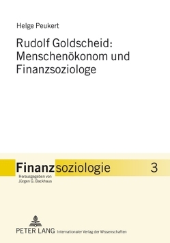 Rudolf Goldscheid: Menschenökonom und Finanzsoziologe von Peukert,  Helge