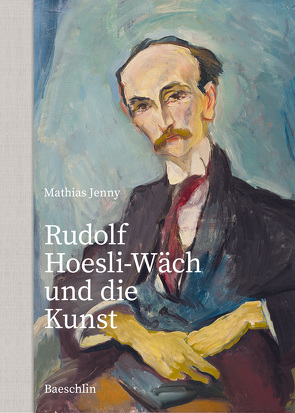 Rudolf Hoesli-Wäch und die Kunst von Jenny,  Mathias