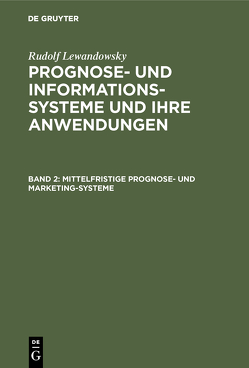 Rudolf Lewandowsky: Prognose- und Informationssysteme und ihre Anwendungen / Mittelfristige Prognose- und Marketing-Systeme von Lewandowsky,  Rudolf