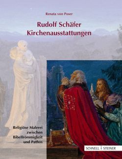 Rudolf Schäfer – Kirchenausstattungen von von Poser,  Renata