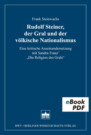 Rudolf Steiner, der Gral und der völkische Nationalismus von Steinwachs,  Frank