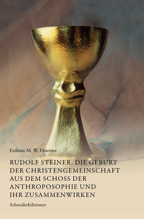 Rudolf Steiner, die Geburt der Christengemeinschaft aus dem Schoß der Anthroposophie und ihr Zusammenwirken von Hoerner,  Erdmut-M.W.