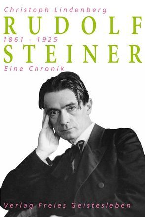 Rudolf Steiner – Eine Chronik von Lindenberg,  Christoph