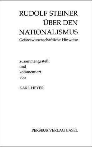 Rudolf Steiner über den Nationalismus von Heyer,  Karl, Reuveni,  Amnon