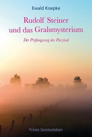 Rudolf Steiner und das Gralsmysterium von Koepke,  Ewald