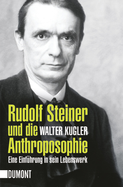 Rudolf Steiner und die Anthroposophie von Kugler,  Walter